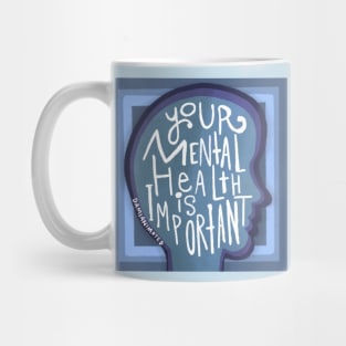 Your Mental Health Is Important Mug